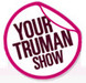 Your Truman Show