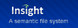 Insight: A Semantic Filesystem
