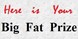 Big Fat Prize