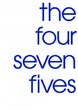 the four seven fives