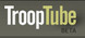 TroopTube
